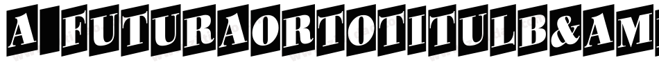 a_FuturaOrtoTitulB&W Bold字体转换